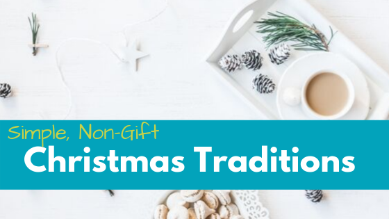 Non-Gift Christmas traditions to help you celebrate Christ's birth.